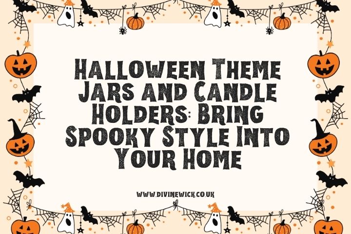 Halloween Theme Jars and Candle Holders: Bring Spooky Style Into Your Home