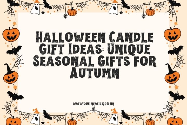 Halloween Candle Gift Ideas: Unique Seasonal Gifts for Autumn