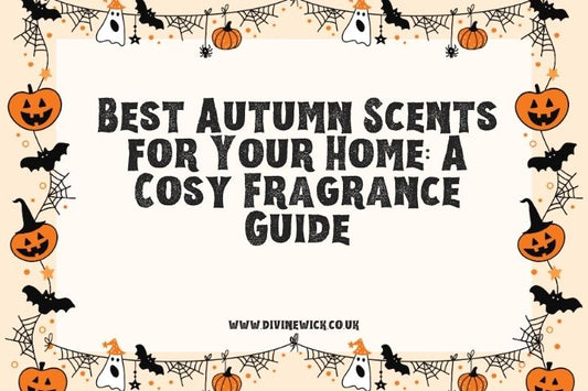 Best Autumn Scents for Your Home: A Cosy Fragrance Guide