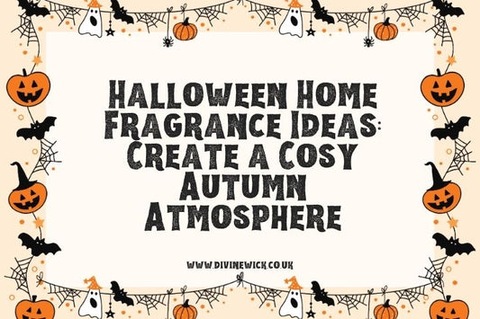 Halloween Home Fragrance Ideas: Create a Cosy Autumn Atmosphere | Divine Wick