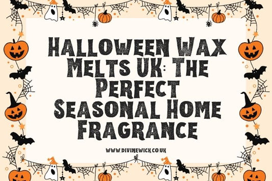 Halloween Wax Melts UK: The Perfect Seasonal Home Fragrance | Divine Wick