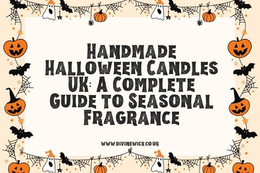 Handmade Halloween Candles UK: A Complete Guide to Seasonal Fragrance | Divine Wick